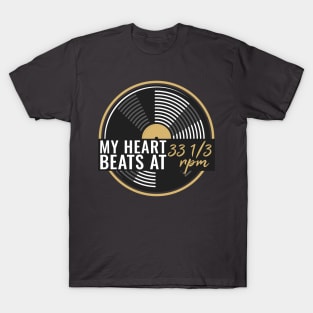 My heart beats at 33 1/3 rpm, Vinyl Collectors, Music Lovers T-Shirt